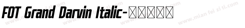FOT Grand Darvin Italic字体转换